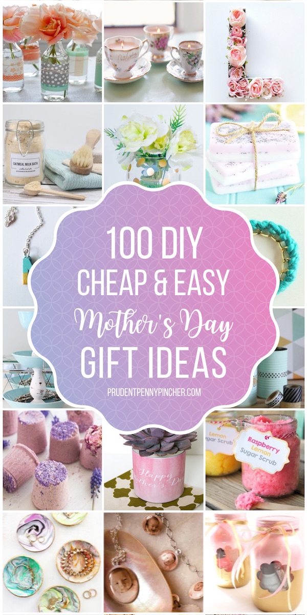 100 Cheap & Easy DIY Mother's Day Gifts Prudent Penny Pincher