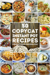 50 Copycat Instant Pot Recipes - Prudent Penny Pincher